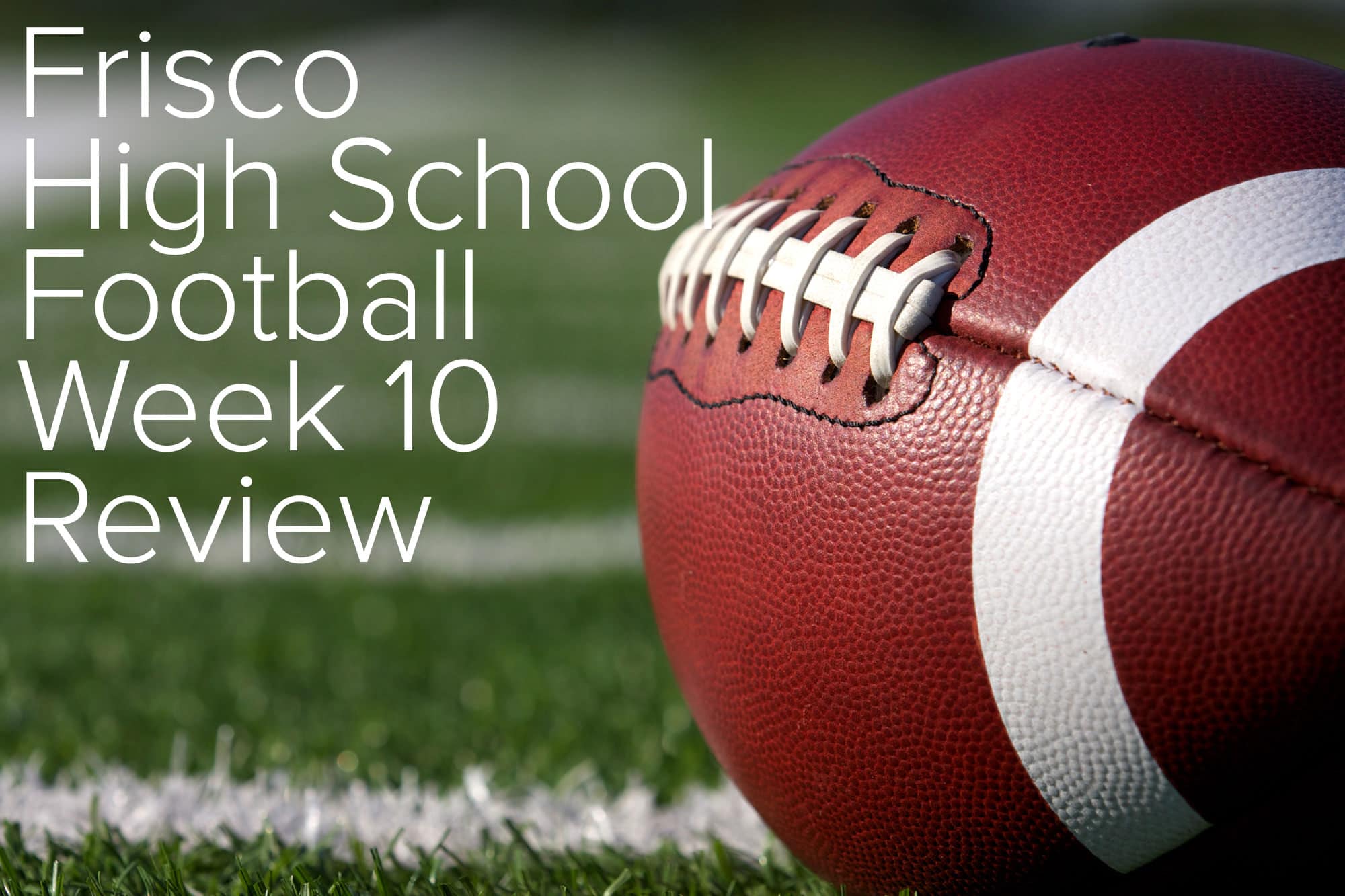frisco high school football week 10 review